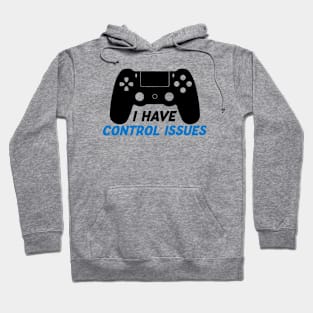 I Have Control Issues Gamer Edition Hoodie